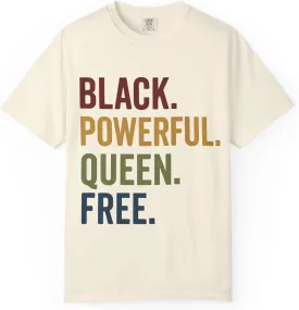 Black Powerful Queen Free Juneteenth Shirt  Bold Afrocentric Pride T-Shirt for Women Celebrating Freedom & Strength